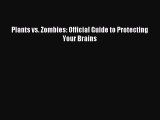 Download Plants vs. Zombies: Official Guide to Protecting Your Brains Ebook Free