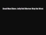 PDF Dead Man Blues: Jelly Roll Morton Way Out West  EBook