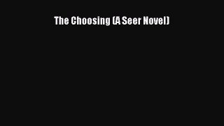 Read The Choosing (A Seer Novel) Ebook Free