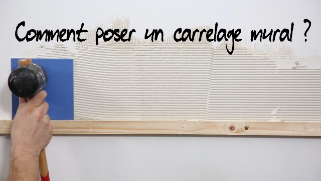 Comment poser un carrelage mural ?