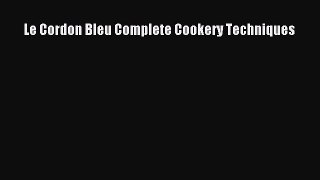 Read Le Cordon Bleu Complete Cookery Techniques Ebook Free