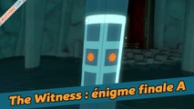 The Witness - énigme finale A