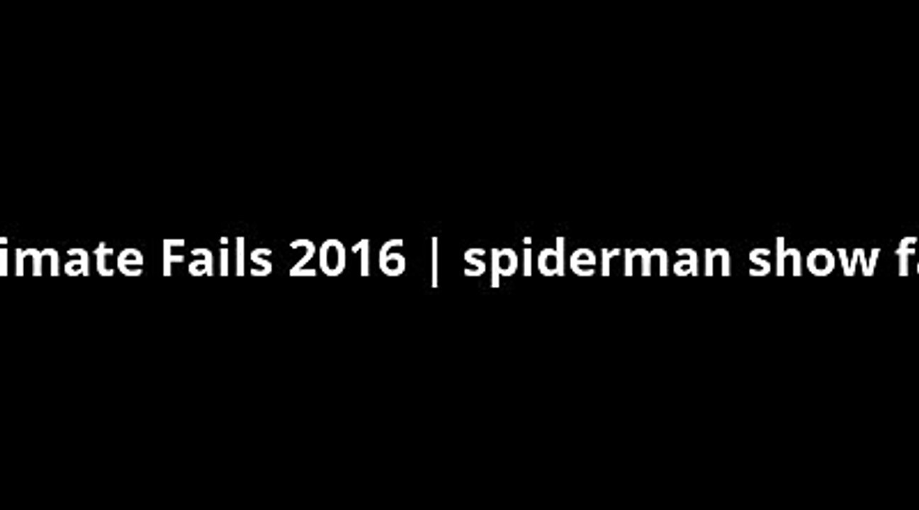 Ultimate Fails Compilation 2016 - Ultimate Spider - Man _ funny videos 2016 fails attraction BEST Movies