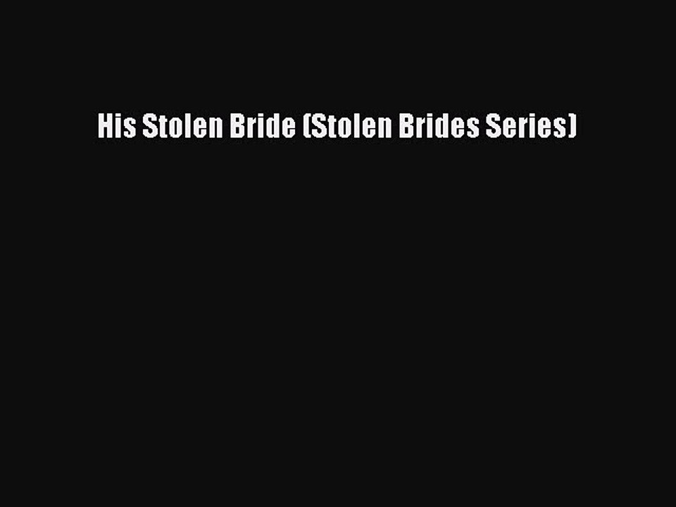 Read His Stolen Bride (Stolen Brides Series) Ebook Online