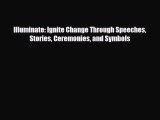 [PDF] Illuminate: Ignite Change Through Speeches Stories Ceremonies and Symbols [Download]
