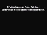 Read A Pattern Language: Towns Buildings Construction (Center for Environmental Structure)
