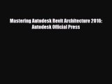 [PDF] Mastering Autodesk Revit Architecture 2016: Autodesk Official Press [Download] Full Ebook