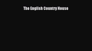 Read The English Country House Ebook Free
