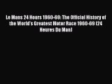 Download Le Mans 24 Hours 1960-69: The Official History of the World's Greatest Motor Race