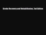 Download Stroke Recovery and Rehabilitation 2nd Edition Free Books