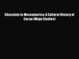 PDF Chocolate in Mesoamerica: A Cultural History of Cacao (Maya Studies)  Read Online
