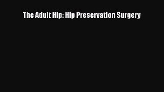 PDF The Adult Hip: Hip Preservation Surgery Free Books