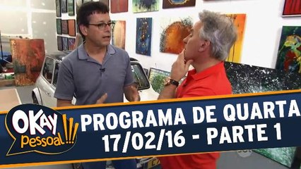 Okay Pessoal 17.02.16 - Quarta - Parte 1