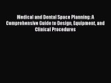 Read Medical and Dental Space Planning: A Comprehensive Guide to Design Equipment and Clinical