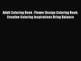 Read Adult Coloring Book : Flower Design Coloring Book: Creative Coloring Inspirations Bring