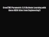 Read Creo(TM) Parametric 3.0 (Activate Learning with these NEW titles from Engineering!) Ebook