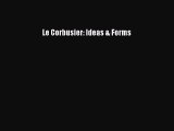 Download Le Corbusier: Ideas & Forms PDF Free