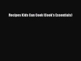 Read Recipes Kids Can Cook (Cook's Essentials) Ebook Free