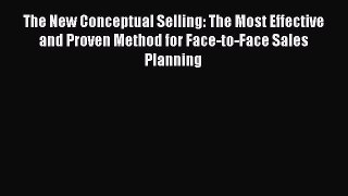 [PDF] The New Conceptual Selling: The Most Effective and Proven Method for Face-to-Face Sales
