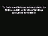 Read 'Tis The Season (Christmas Anthology): Under the Mistletoe/A Baby for Christmas/Christmas