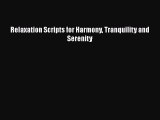 Read Relaxation Scripts for Harmony Tranquility and Serenity Ebook Free