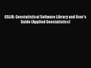 Download GSLIB: Geostatistical Software Library and User's Guide (Applied Geostatistics) Free