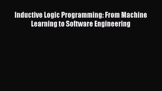 Download Inductive Logic Programming: From Machine Learning to Software Engineering Free Books