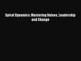 [PDF] Spiral Dynamics: Mastering Values Leadership and Change [Read] Online