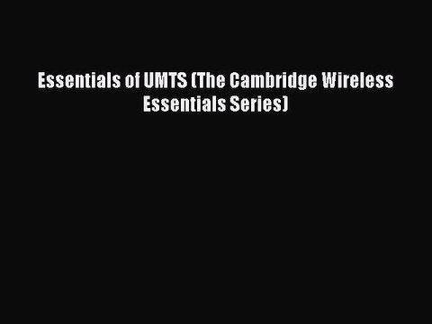 PDF Essentials of UMTS (The Cambridge Wireless Essentials Series) Free Books