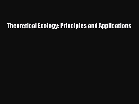 Download Theoretical Ecology: Principles and Applications Read Online