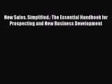 [PDF] New Sales. Simplified.: The Essential Handbook for Prospecting and New Business Development