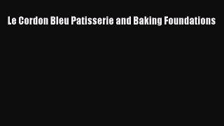 Read Le Cordon Bleu Patisserie and Baking Foundations PDF Online