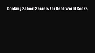 Download Cooking School Secrets For Real-World Cooks PDF Free