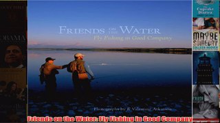 Download PDF  Friends on the Water Fly Fishing in Good Company FULL FREE