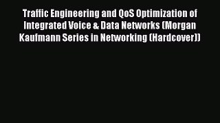 Download Traffic Engineering and QoS Optimization of Integrated Voice & Data Networks (Morgan