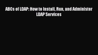 Download ABCs of LDAP: How to Install Run and Administer LDAP Services  Read Online