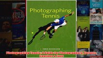 Download PDF  Photographing Tennis A Guide for Photographers Parents Coaches  Fans FULL FREE
