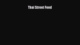 Download Thai Street Food  Read Online