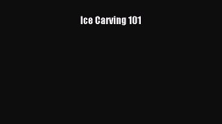 Download Ice Carving 101 PDF Online