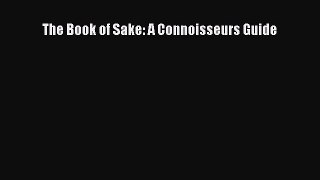 PDF The Book of Sake: A Connoisseurs Guide Free Books
