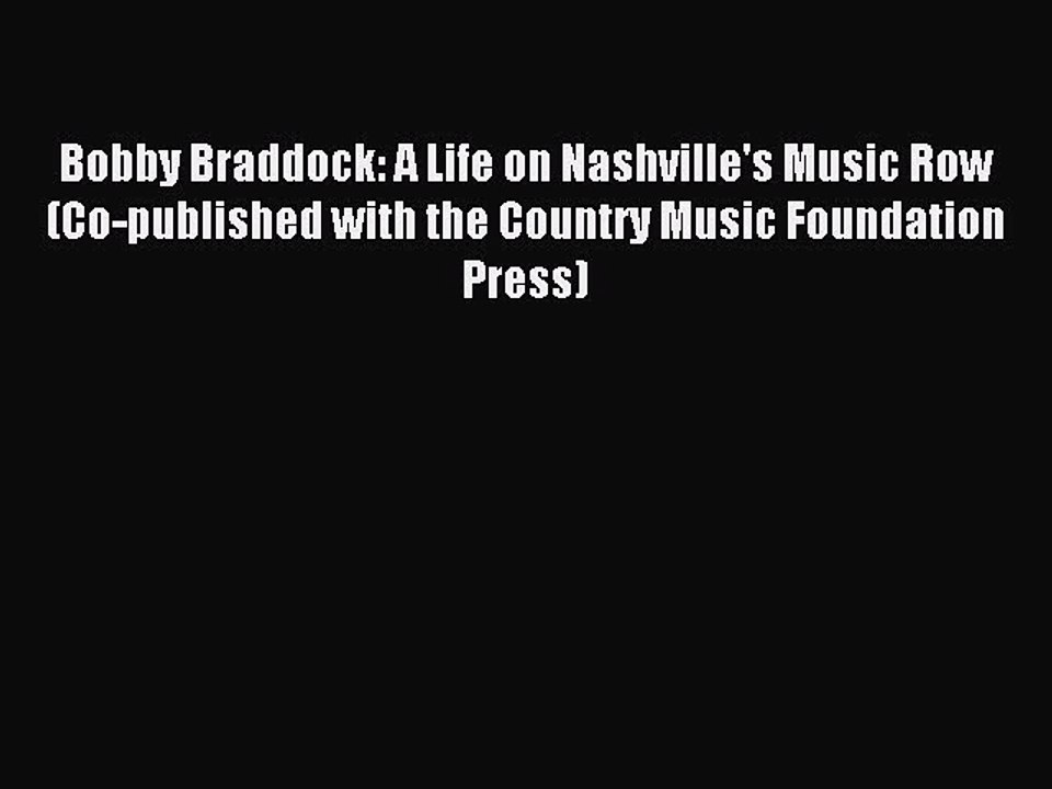 Read Bobby Braddock: A Life on Nashville's Music Row (Co-published with the Country Music Foundation