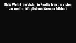 Read BMW Welt: From Vision to Reality (von der vision zur realitat) (English and German Edition)