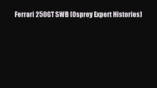 Read Ferrari 250GT SWB (Osprey Expert Histories) PDF Online