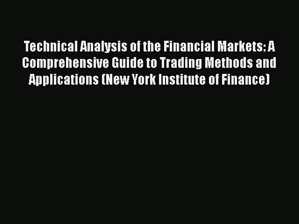 [PDF] Technical Analysis of the Financial Markets: A Comprehensive Guide to Trading Methods