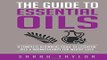 Essential Oils  The Complete Guide  Essential Oils Recipes   Aromatherapy And Es  FREE Books