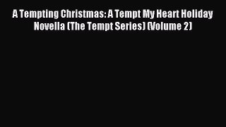 Read A Tempting Christmas: A Tempt My Heart Holiday Novella (The Tempt Series) (Volume 2) PDF