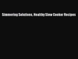 Read Simmering Solutions Healthy Slow Cooker Recipes Ebook Free