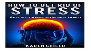 How to Get Rid of Stress  Real Solutions for the Real World