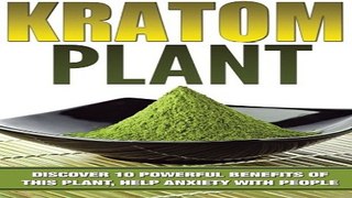 Kratom  Discover 10 Powerful Benefits of This Plant  Help Anxiety with People  Relaxation  Boost