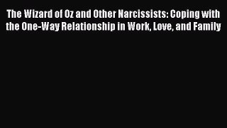 [PDF] The Wizard of Oz and Other Narcissists: Coping with the One-Way Relationship in Work